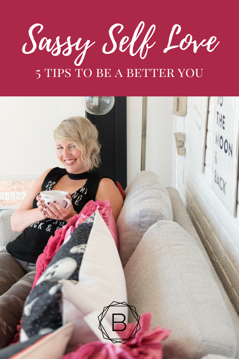 Em's Sassy Self Love - 5 Tips to Be a Better You