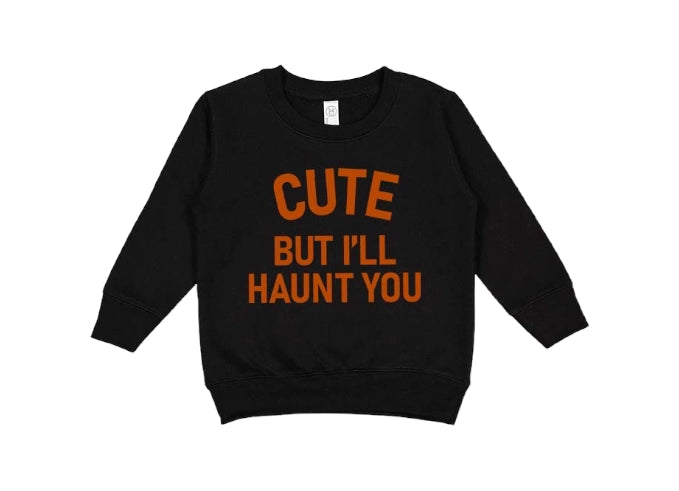 Cute But I'll Haunt You Sweatshirt