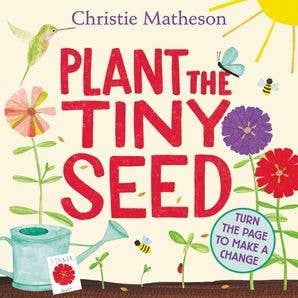 Plant the Tiny Seed Board Book : Christie Matheson